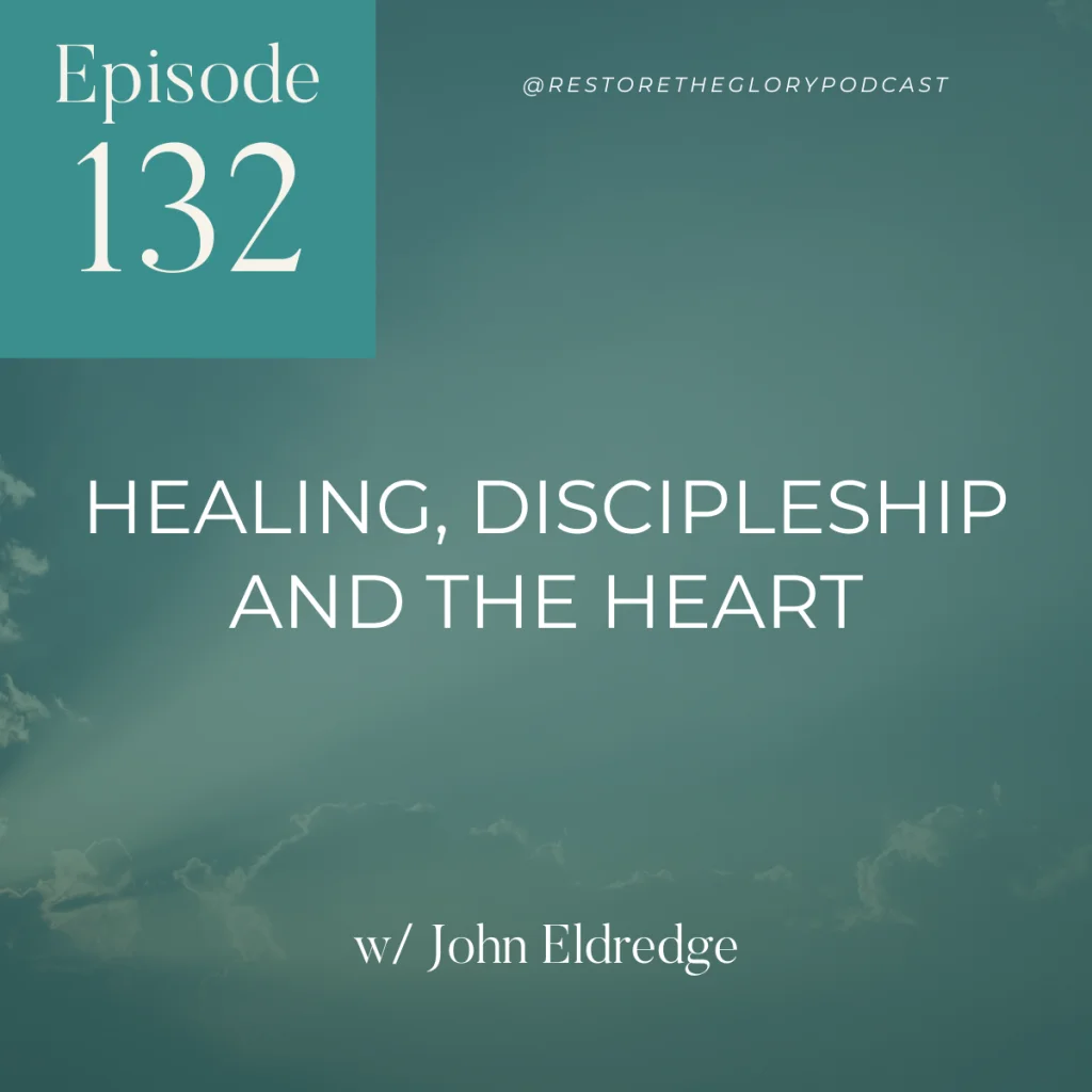 Podcast artwork for Restore the Glory Episode 132 with John Eldredge.